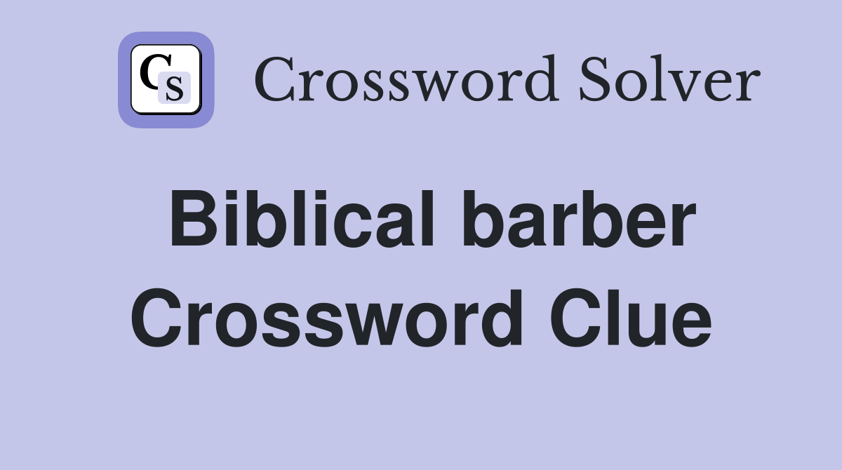 Biblical barber Crossword Clue Answers Crossword Solver